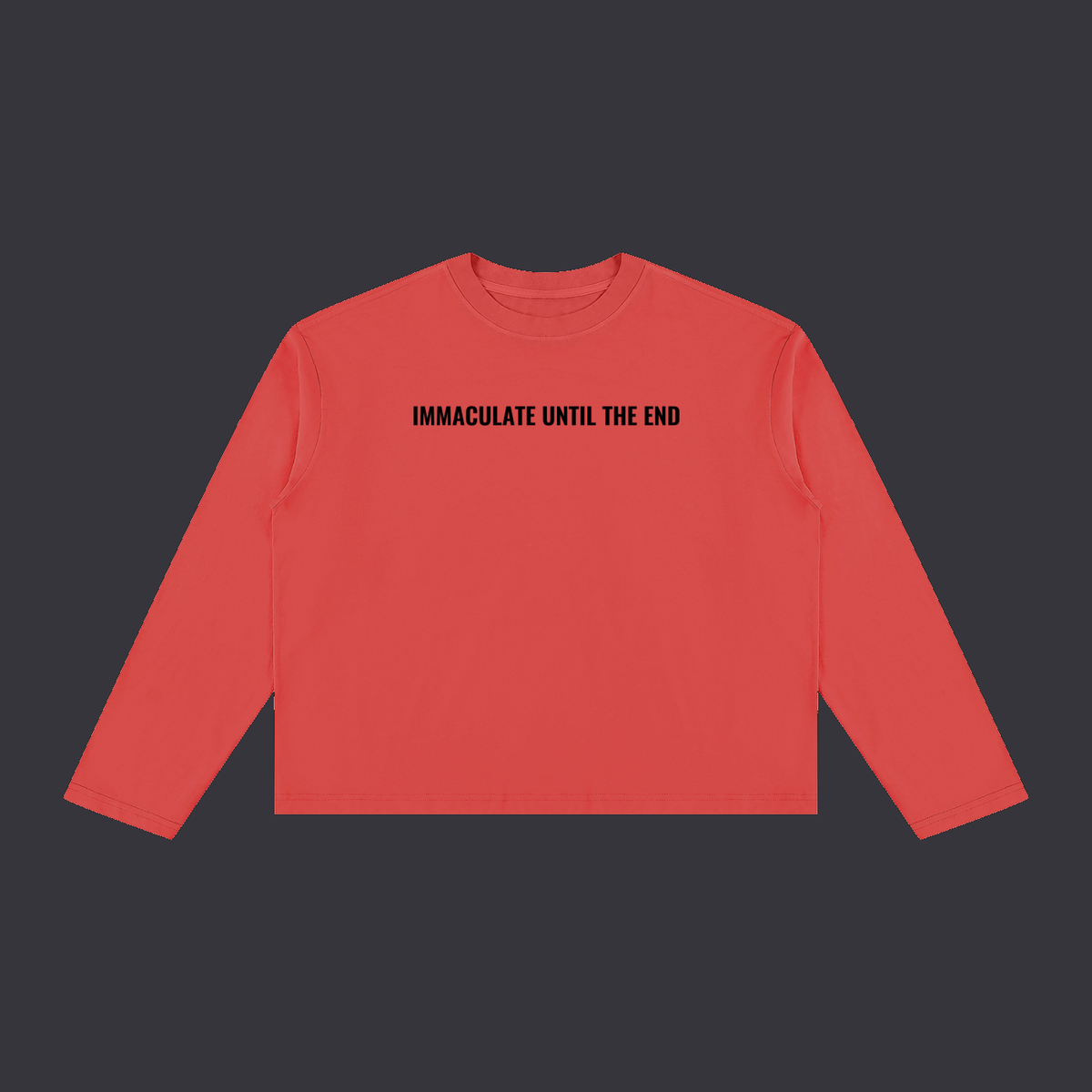 IMMACULATE UNTIL THE END long sleeve front print